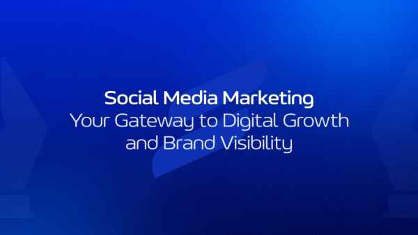 Social Media Marketing: Your Gateway to Digital Growth and Brand Visibility